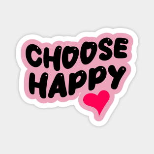 CHOOSE HAPPY HEART Magnet