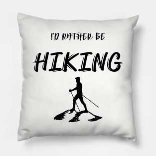 I'd Rather be Hiking Pillow