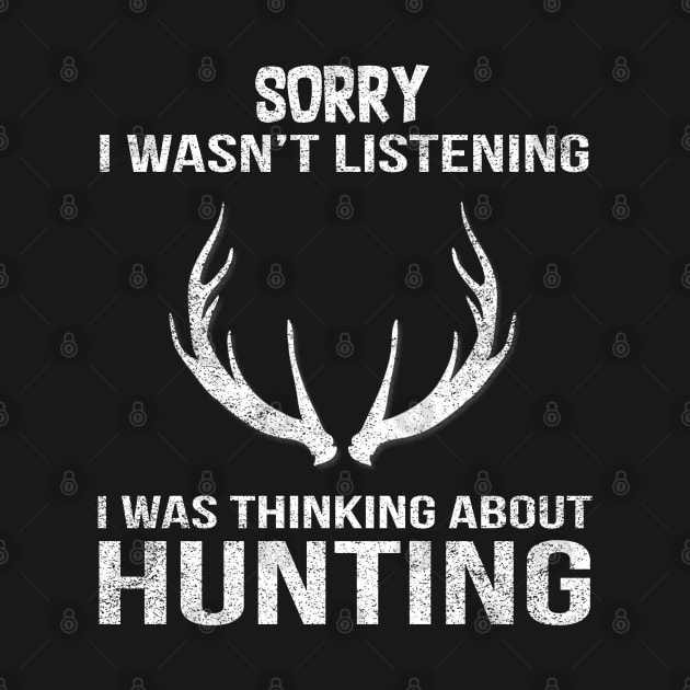 Sorry I Wasn't Listening I Was Think About Hunting by HammerSonic