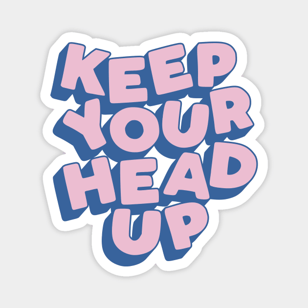Keep Your Head Up Magnet by MotivatedType