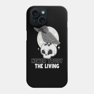 Never trust the living Phone Case