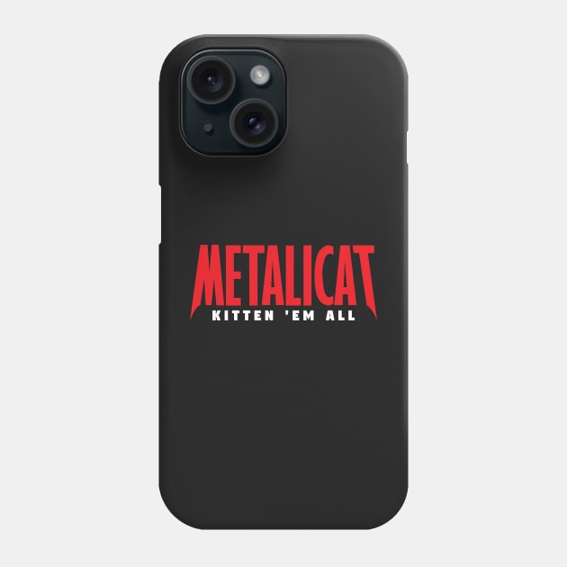 Metalicat Kitten Em All Phone Case by Cinestore Merch