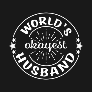 Worlds Okayest Husband Funny Sarcastic Matching Couples Family T-Shirt