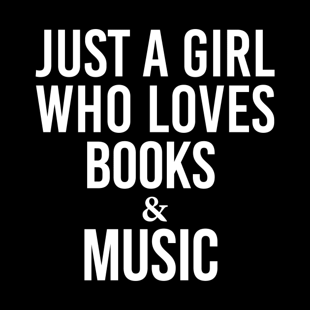 Just A Girl Who Loves Books And Music by teegear