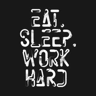 eat sleep work T-Shirt
