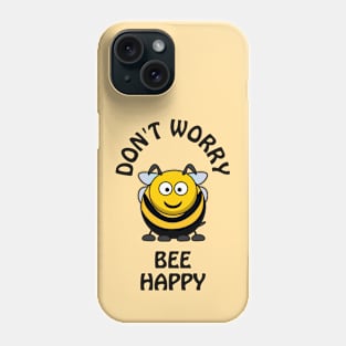 Don't worry bee happy - cute & funny pun Phone Case