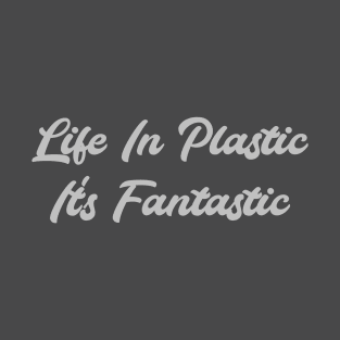 Life in Plastic, silver T-Shirt