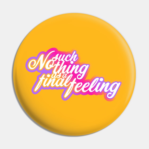 No such thing as a final feeling Pin by Jokertoons