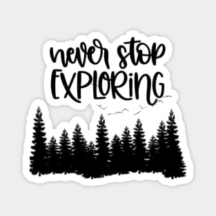 Never Stop Exploring Magnet