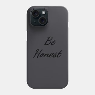 Be Honest Typography Art Minimal Design Phone Case