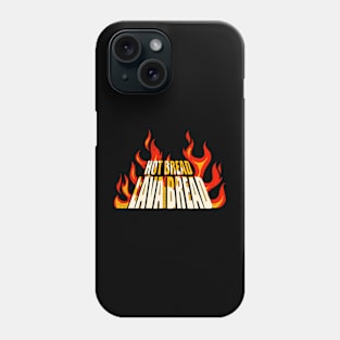 Hot Bread Lava Bread (front and back design) Phone Case