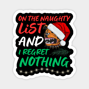 On The Naughty List And I Regret Nothing Funny Christmas Dog lovers humor design Magnet