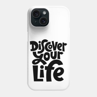 Discover Your Life - Motivational & Inspirational Quote Phone Case