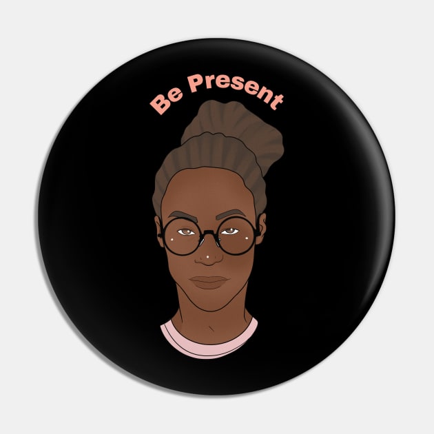 Be Present Pin by Eleyna Morris Apparel