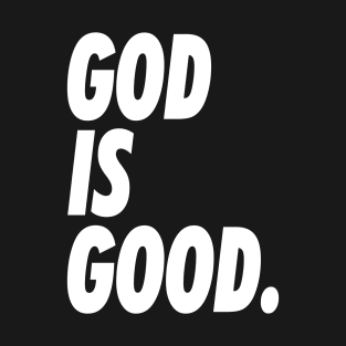 GOD IS GOOD 2 T-Shirt