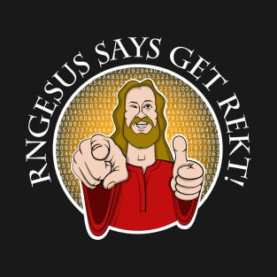 RNGesus says get REKT! T-Shirt