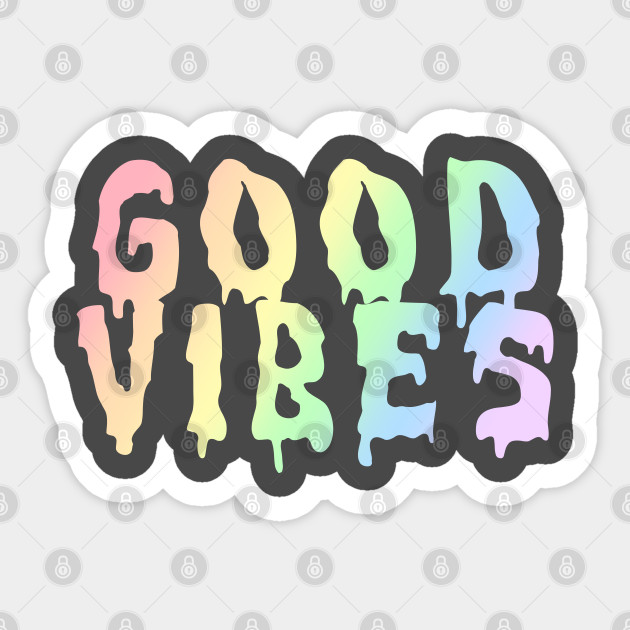 Trippy Good Vibes Good Vibes Quote Sticker Teepublic Au