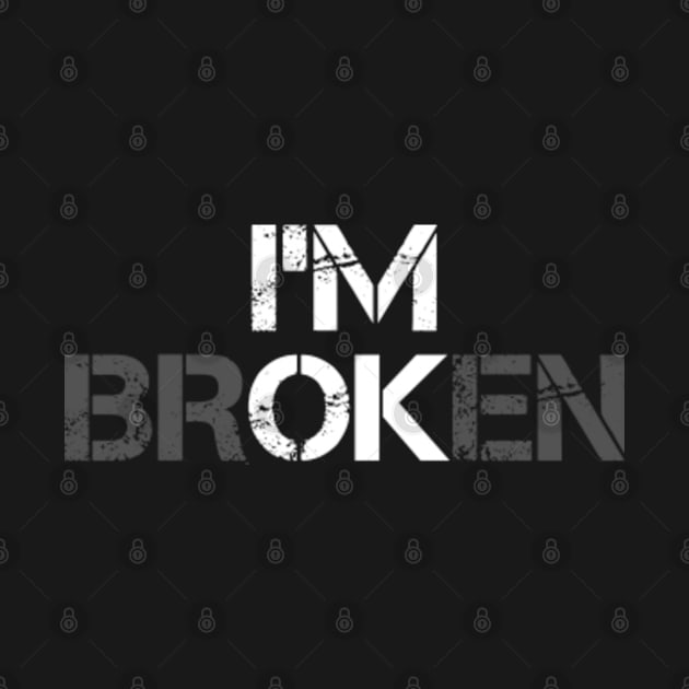 I'm Ok - I'm Broken Mental Health Awareness by LittleBoxOfLyrics