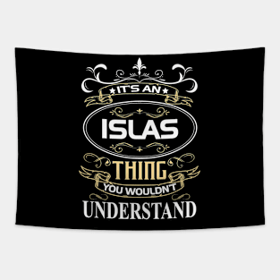 Islas Name Shirt It's An Islas Thing You Wouldn't Understand Tapestry