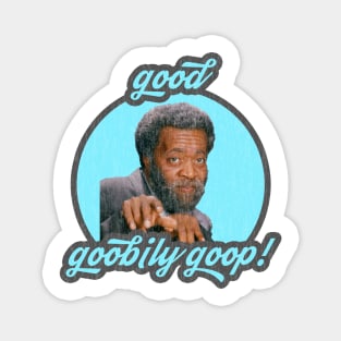 Get You Some of Grady's Good Goobily Goop! Magnet