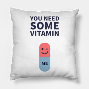 VALENTINE'S DAY - YOU NEED SOME VITAMIN - TSHIRT - LOVE Pillow