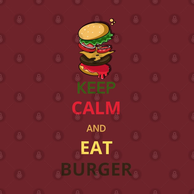 Keep Calm and Eat Burger by Lookify