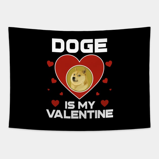 Dogecoin Is My Valentine DOGE Coin To The Moon Crypto Token Cryptocurrency Blockchain Wallet Birthday Gift For Men Women Kids Tapestry by Thingking About