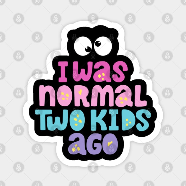 I was normal two kids ago Magnet by Rico99