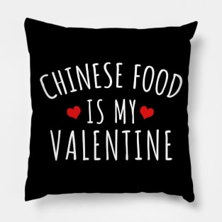 Chinese Food Is My Valentine Pillow