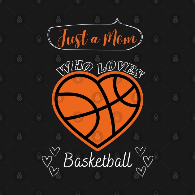 Just a Mom who loves Basketball Heart shaped Basketball Game Day by Motistry