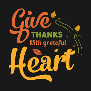 Give Thanks With Grateful Heart T-Shirt