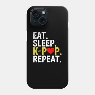 Eat Sleep K-Pop Repeat Korean Pop Fan Phone Case