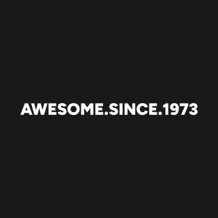 Awesome Since 1973 (White) T-Shirt