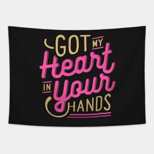 Got my heart in your hands Tapestry