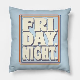 FRI.DAY.NIGHT Pillow