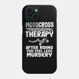 Motocross Is Like Therapy After Riding You Feel Less Murdery Funny Motocross Phone Case