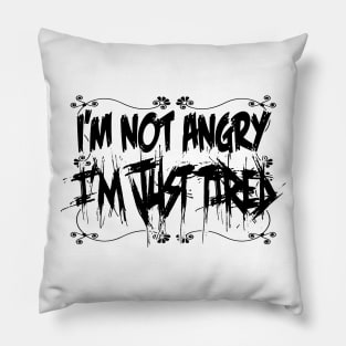 I'm not angry, i'm just tired! Pillow