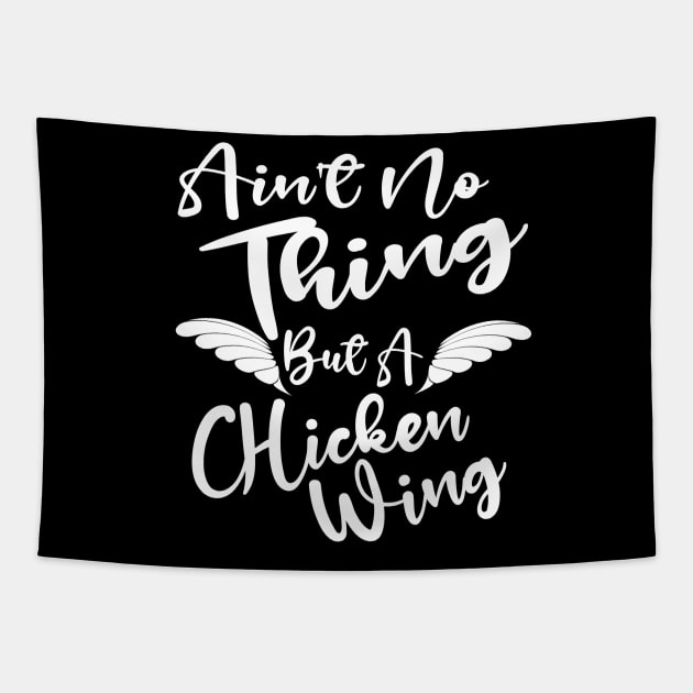 Ain't No Thing But A Chicken WIng Tapestry by Duds4Fun