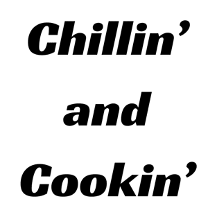 Chillin' and cookin' T-Shirt