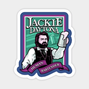 Jackie Daytona - Human Bartender Magnet