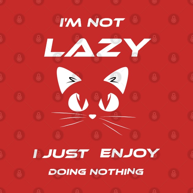 Funny cat i'm not lazy i just doing nothing amazing quotes by Duodesign