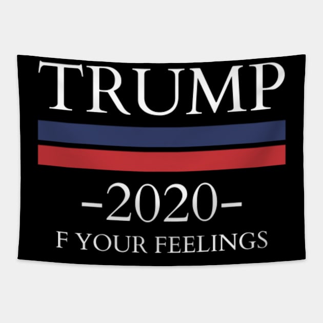 Trump 2020 F Your Feelings 2 White Tapestry by 9 Turtles Project