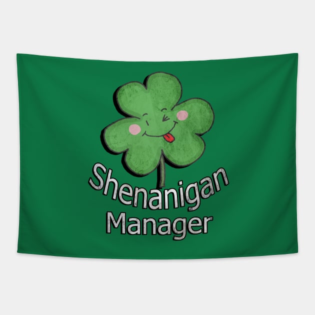 St Patrick's Day Funny Quote, Shenanigan Manager Cute Design Shamrock Tapestry by tamdevo1