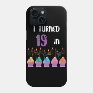 I Turned 19 In Quarantine funny idea birthday t-shirt Phone Case