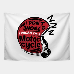 i dont snore i dream im a motorcycle Tapestry