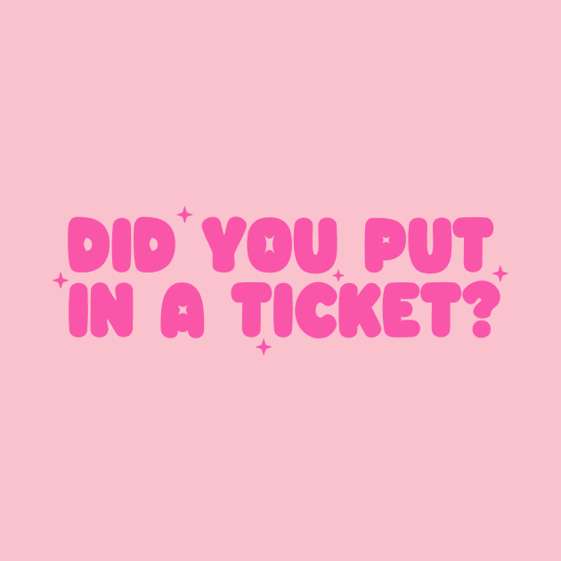 Did you put in a ticket? - Y2k Unisex by CamavIngora