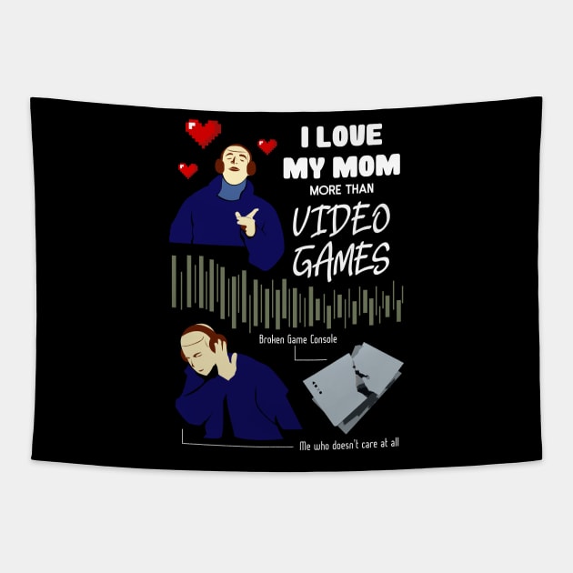 Love My Mom More Than Video Games Funny recolor 02 Tapestry by HCreatives