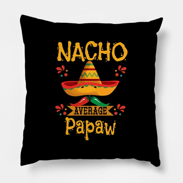 Papaw - Nacho Average Papaw Pillow by Kudostees