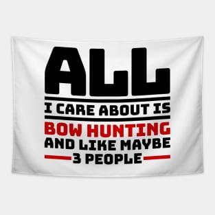 All I care about is bow hunting and like maybe 3 people Tapestry