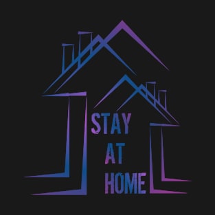 STAY AT HOME T-Shirt